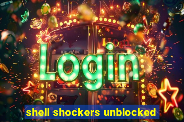 shell shockers unblocked